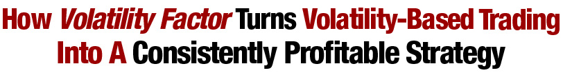 Volatility Factor EA: How Volatility Factor turns market impulse trading into a consistently profitable strategy Volatility Factor EA