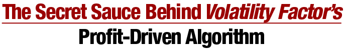 Volatility Factor EA: The secret sauce behind Volatility Factor's profit-driven algorithm Volatility Factor EA